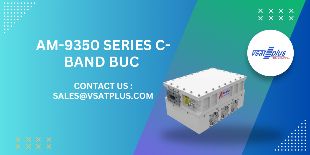 Comprehensive Article on AM-9350 Series C-Band BUC Rack Mount - VSATPlus